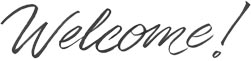 welcome